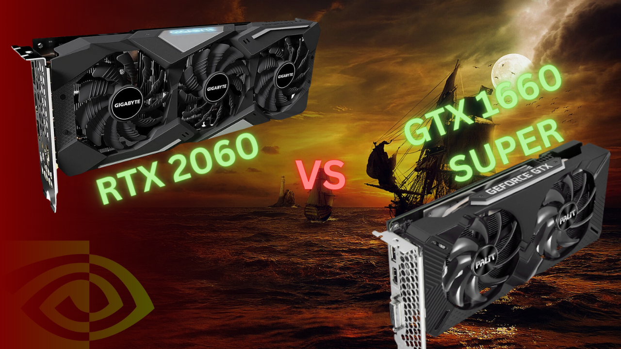 GTX 1660 Super vs RTX 2060: A Comprehensive Comparison
